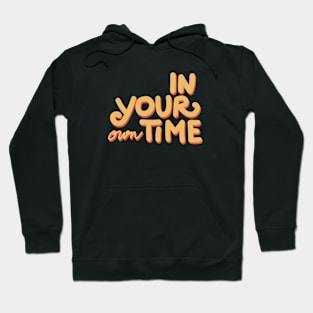 in your own time Hoodie